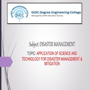 APPLICATION OF SCIENCE AND TECHNOLOGY FOR DISASTER MANAGEMENT & MITIGATION