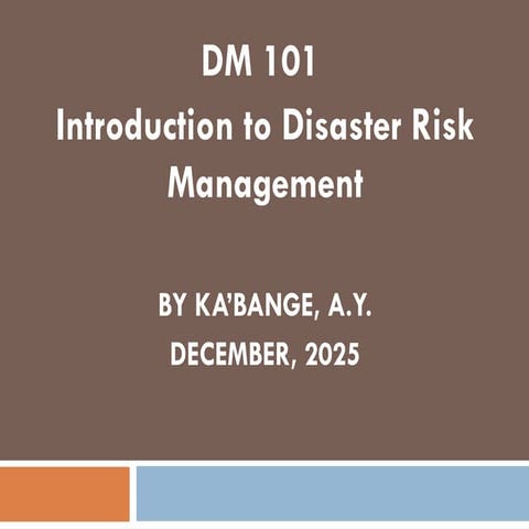 Disaster Risk Management (DM 101) LECTURE 1.ppt - Semester One