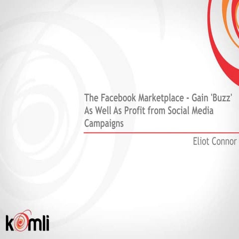 The Facebook Marketplace - Gain 'Buzz' As Well As Profit from Social Media Ca...