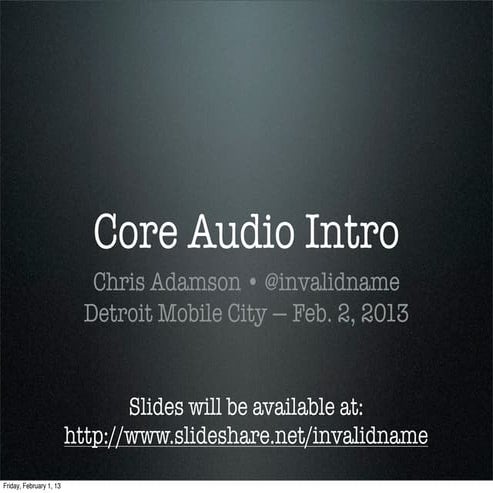Core Audio Intro (Detroit Mobile City 2013)