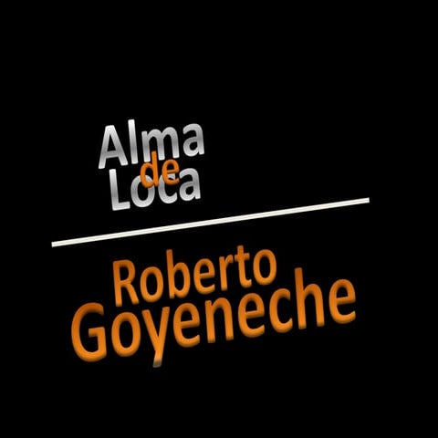 ALMA DE LOCA. Roberto Goyeneche