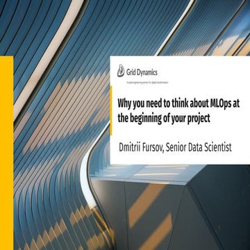 [DSC Europe 22] Why you need to think about MLOps at the beginning of your pr...