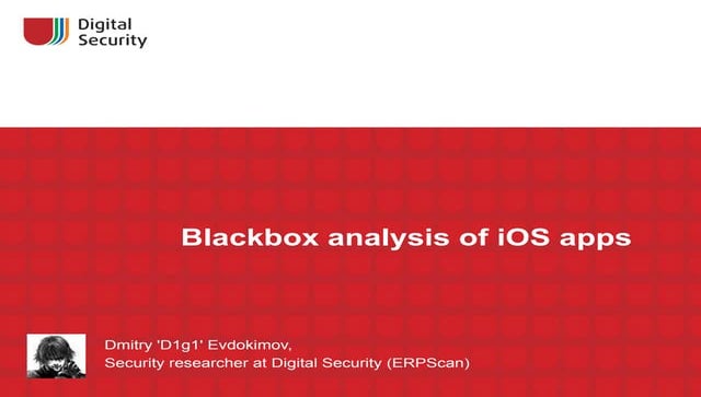 Dmitry 'D1g1' Evdokimov - BlackBox analysis of iOS apps