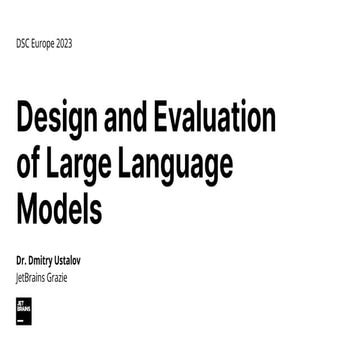 [DSC Europe 23] Dmitry Ustalov - Design and Evaluation of Large Language Models