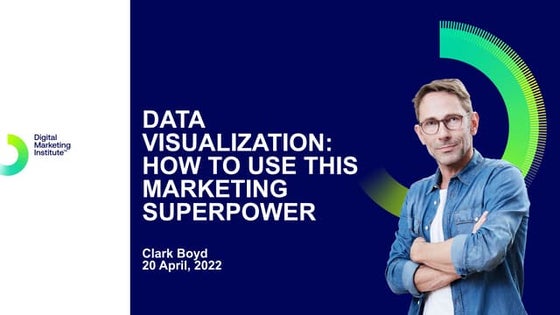 Data Visualization: A Marketing Superpower - Clark Boyd