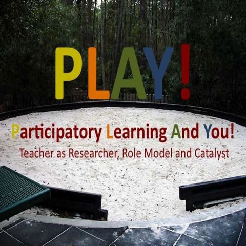 Participatory Learning and You! (PLAY!)