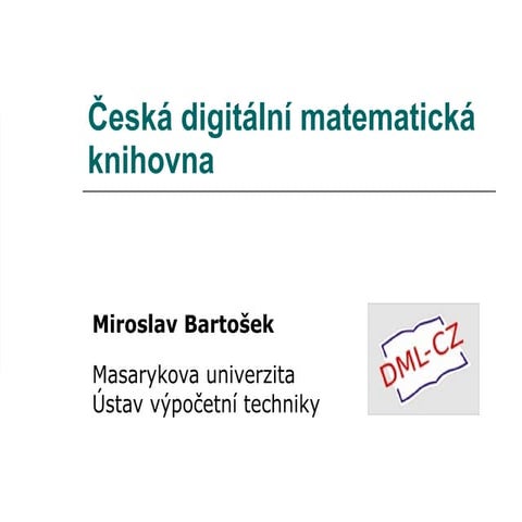 Miroslav Bartošek: Česká digitální matematická knihovna (Nominované projekty ...
