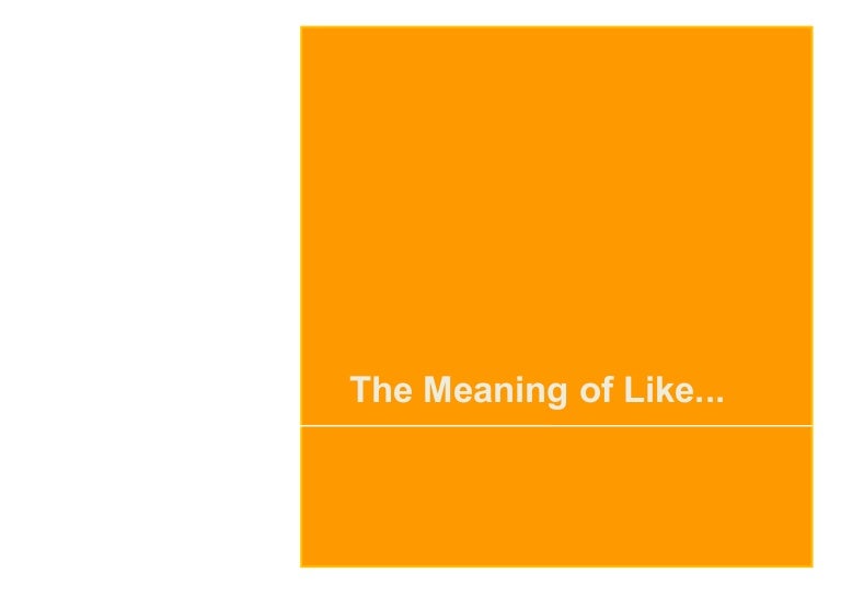 The meaning of Like