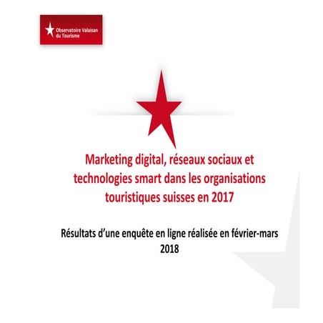 Marketing digital, réseaux sociaux et technologies smart dans les organisations touristiques suisses en 2017 