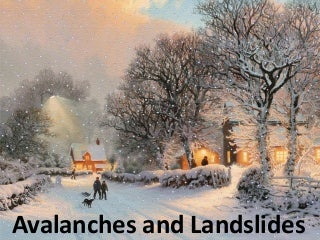 Avalanches and landslides