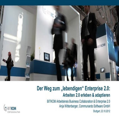 DMS Expo2012 : Der Weg zum „lebendigen“ Enterprise 2.0: Arbeiten 2.0 erleben ...