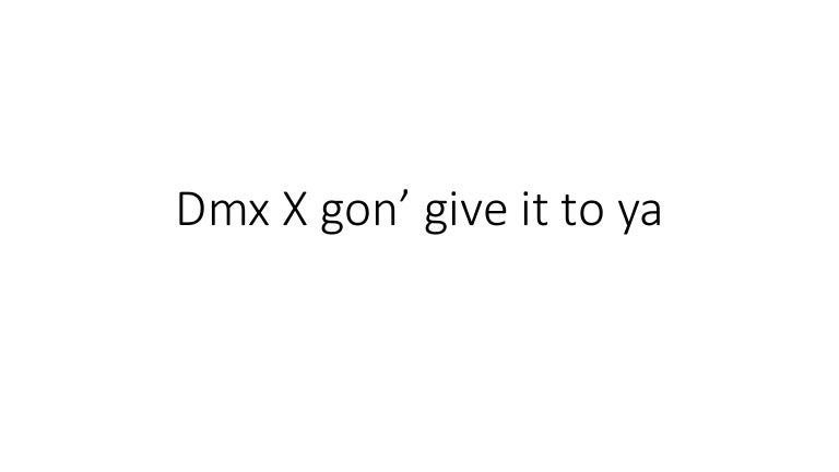 Dmx X Gon Give It To Ya