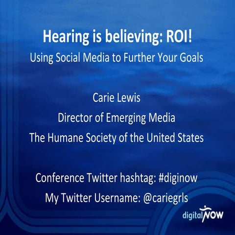 ROI: Using Social Media to Further Your Goals (DigitalNow 2010)