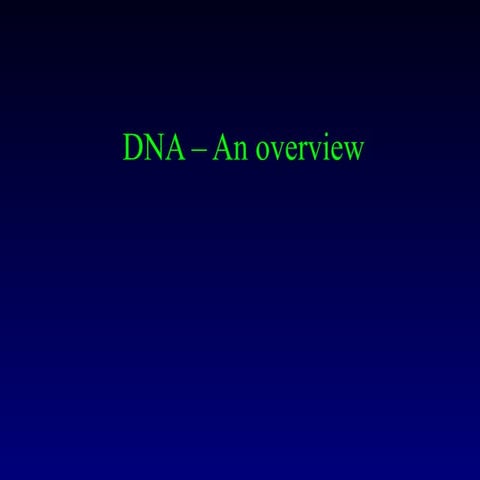 DNA-An-overview......................ppt
