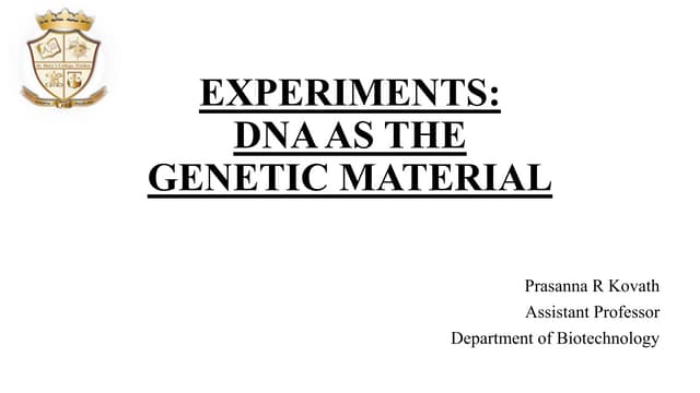DNA : genetic material Experiments