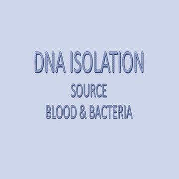 Genomic Dna Isolation From Blood, Bacteria and Plasmid DNA Isolation