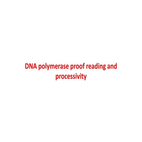 DNA polymerase proofreading and processivity.pptx