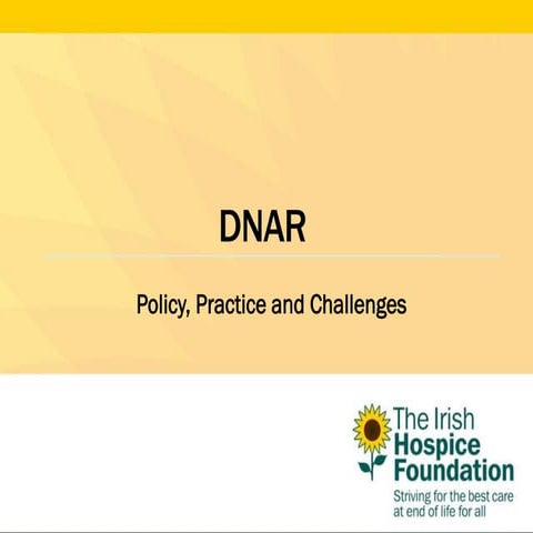 DNAR (Do Not Attempt Resuscitation): Policy, Practice and Challenges (Present...