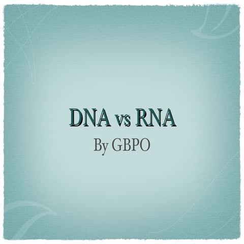 DNA vs. RNA