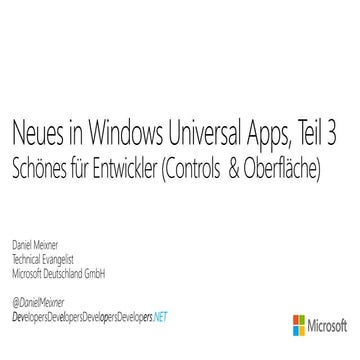 DotNet Cologne 2015 - Windows 10 AppDev, Teil3: Schönes für Entwickler - (Dan...