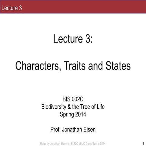 BIS2C. Biodiversity and the Tree of Life. 2014. L3. Characters, Traits and St...