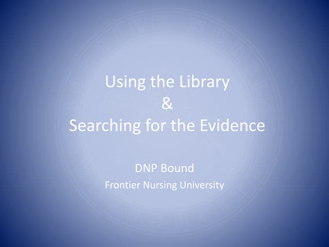Using the Library & Searching for the Evidence