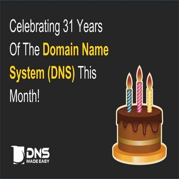 Celebrating 31 Years Of The Domain Name System (DNS) This Month!
