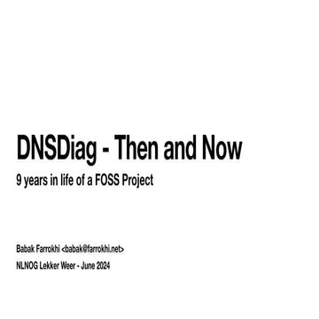 DNSDiag - Then and Now (9 years in life of a FOSS Project)