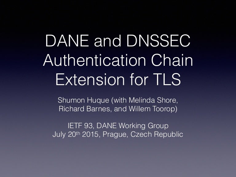 Dane And Dnssec Authentication Chain Extension For Tls Dane And Dnssec Authentication Chain Extension For Tls