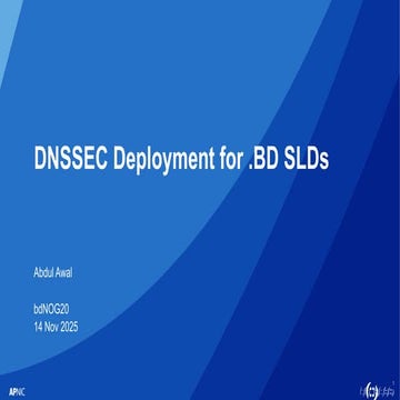 DNSSEC Deployment for .BD SLDs by  Abdul Awal