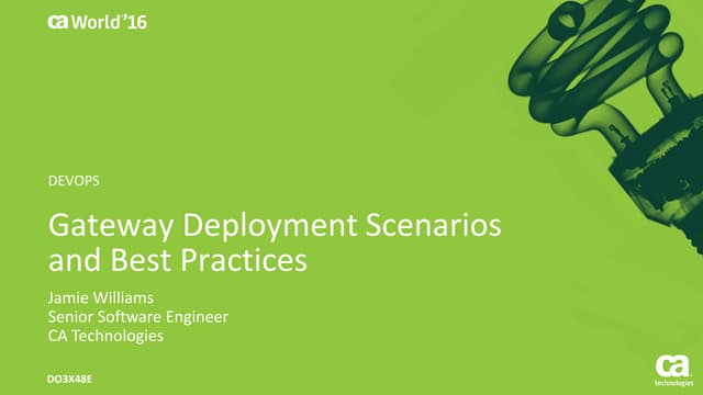 Pre-Con Ed: CA API Gateway: How to Deploy Your Gateway Across Multiple Enviro...