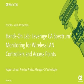 Hands-On Lab: Leverage CA Spectrum® Monitoring for Wireless LAN Controllers a...