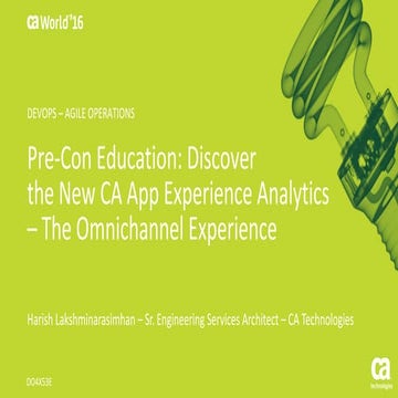 Pre-Con Ed: Discover the New CA App Experience Analytics 16.3 - The Omnichann...
