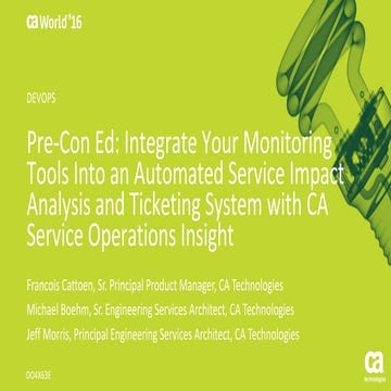 Pre-Con Ed: Integrate Your Monitoring Tools Into an Automated Service Impact ...