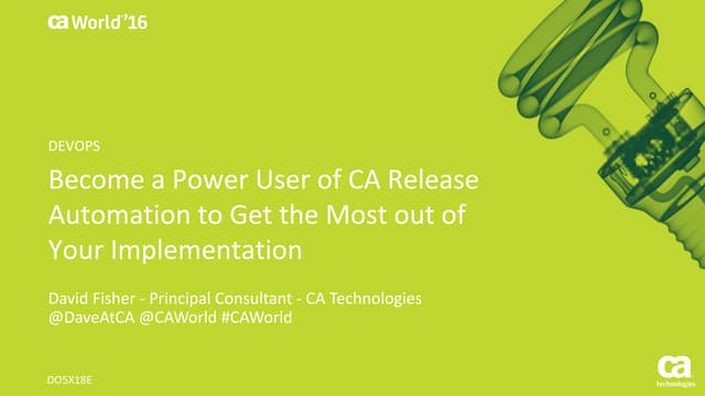 Pre-Con Ed: Become a Power User of CA Release Automation to Get the Most out ...