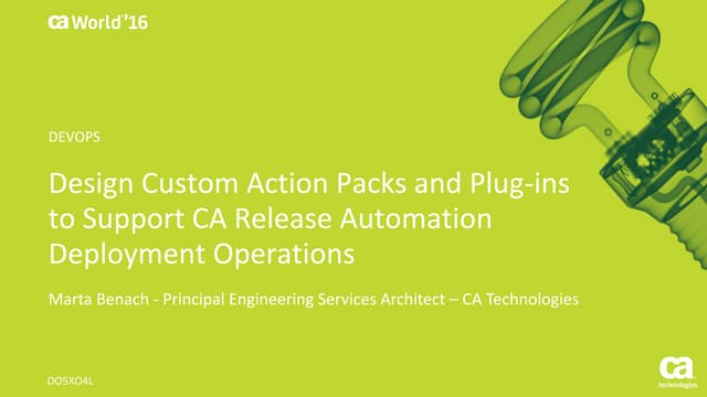 Hands-On Lab: Design Custom Action Packs to Support CA Release Automation Dep...