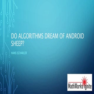 Do Algorithms Dream of Android Sheep?