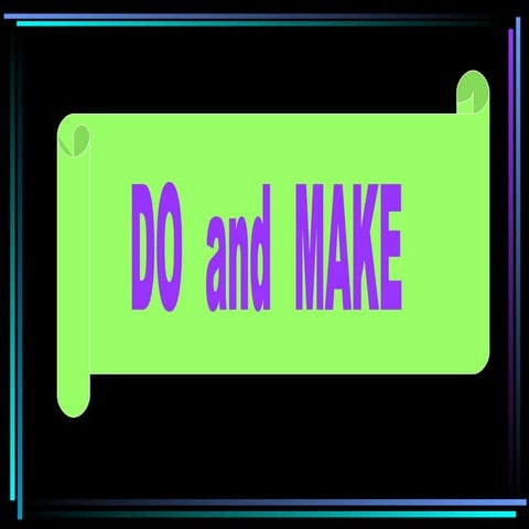Do and make