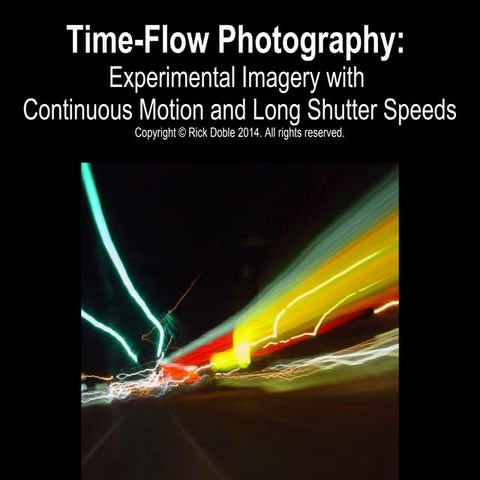 Time-Flow Photography: Experimental Imagery with Continuous Motion and Long S...