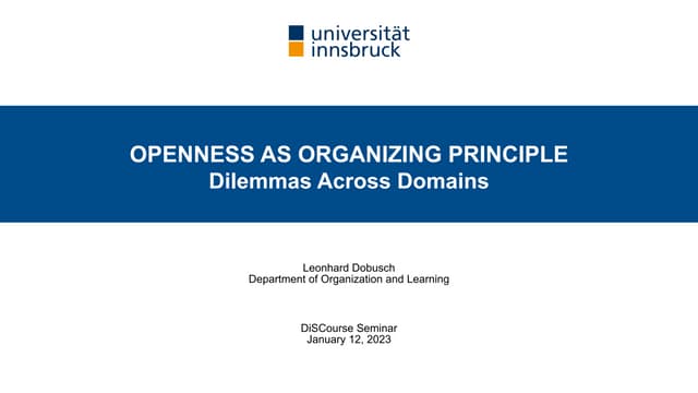 Openness as Organizing Principle: Dilemmas Across Domains