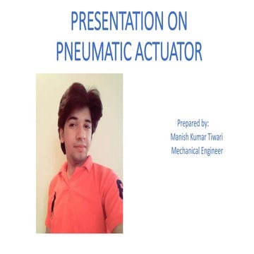 Presentation on pneumatic actuator