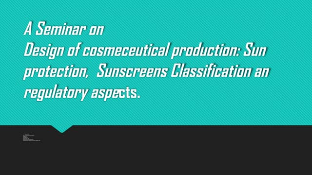 Design of cosmeceutical product : Sun protection | PPTX