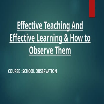 Effective Teaching And Effective Learning & How to Observe Them