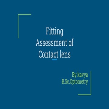 Basics of Contact lens fitting assessment in both soft and rgp