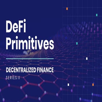 DeFi Series – Webinar 2- DeFi Primitives