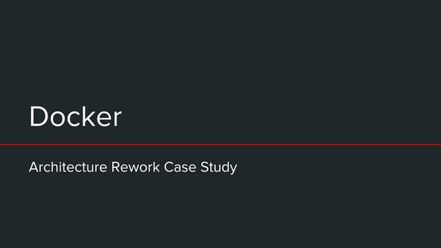Docker  architecture rework case study