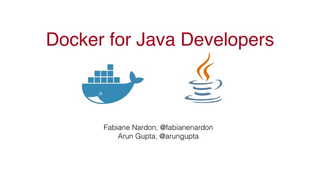Docker for Java Developers - Fabiane Nardon and Arun gupta
