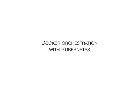 Docker orchestration with Kubernetes