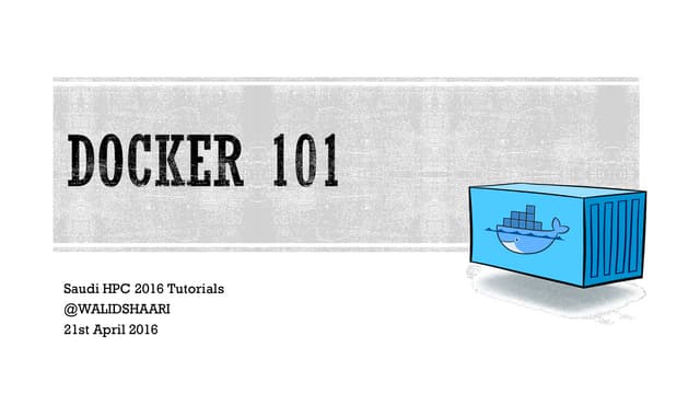 Docker 101  @KACST Saudi HPC 2016