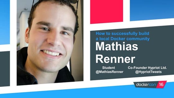How to Successfully Build a Local Docker Community by Mathias Renner
